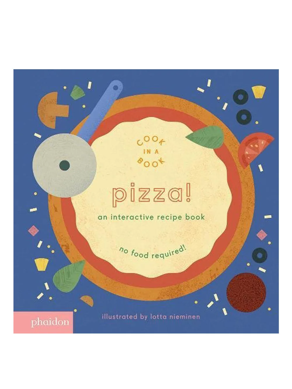 Pizza!: An Interactive Recipe Book (Cook In A Book)